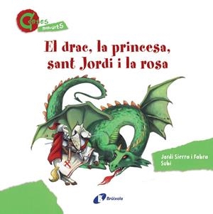 DRAC, LA PRINCESA, SANT JORDI I LA ROSA (CONTES MENUDETS), EL | 9788499064604 | SIERRA I FABRA, JORDI | Llibreria Online de Banyoles | Comprar llibres en català i castellà online