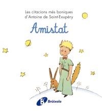 AMISTAT (LES CITACIONS MÉS BONIQUES D'ANTOINE DE SAINT-EXUPÉ | 9788499061221 | DE SAINT-EXUPÉRY, ANTOINE | Llibreria L'Altell - Llibreria Online de Banyoles | Comprar llibres en català i castellà online - Llibreria de Girona
