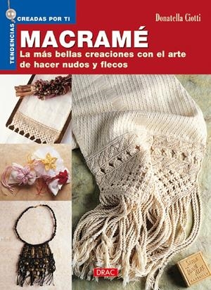 MACRAMÉ. LAS MÁS BELLAS CREACIONES CON EL ARTE DE HACER NUDOS Y FLECOS | 9788496365773 | CIOTTI, DONATELLA | Llibreria L'Altell - Llibreria Online de Banyoles | Comprar llibres en català i castellà online - Llibreria de Girona