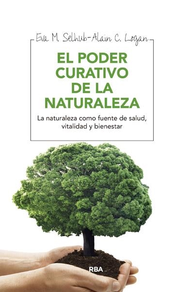 PODER CURATIVO DE LA NATURALEZA EL | 9788415541684 | SELHUB , EVA M./LOGAN , ALAN C. | Llibreria L'Altell - Llibreria Online de Banyoles | Comprar llibres en català i castellà online - Llibreria de Girona
