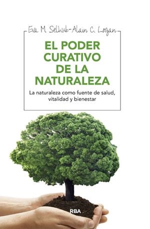 PODER CURATIVO DE LA NATURALEZA EL | 9788415541684 | SELHUB , EVA M./LOGAN , ALAN C. | Llibreria L'Altell - Llibreria Online de Banyoles | Comprar llibres en català i castellà online - Llibreria de Girona