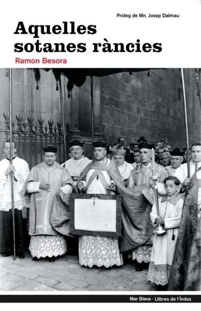 AQUELLES SOTANES RÀNCIES | 9788496563650 | BESORA,RAMON | Llibreria L'Altell - Llibreria Online de Banyoles | Comprar llibres en català i castellà online - Llibreria de Girona
