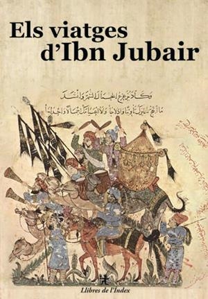 ELS VIATGES D IBN JUBAIR | 9788496563711 | JUBAIR, IBN | Llibreria Online de Banyoles | Comprar llibres en català i castellà online