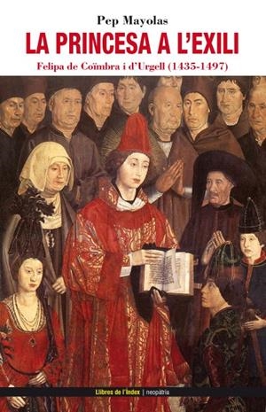 PRINCESA A L'EXILI, LA. FELIPA DE COÏMBRA I D'URGELL (1435-1 | 9788496563995 | MAYOLAS, PEP | Llibreria L'Altell - Llibreria Online de Banyoles | Comprar llibres en català i castellà online - Llibreria de Girona