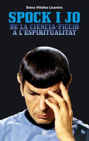 SPOCK I JO. DE LA CIÈNCIA-FICCIÓ A L'ESPIRITUALITAT | 9788496563964 | VILLALBA, ELENA | Llibreria L'Altell - Llibreria Online de Banyoles | Comprar llibres en català i castellà online - Llibreria de Girona