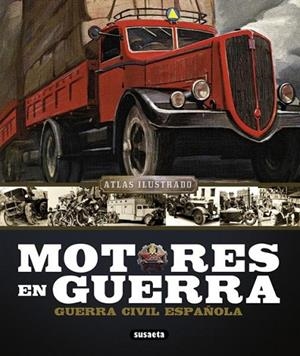 ATLAS ILUSTRADO MOTORES EN GUERRA, GUERRA CIVIL ESPAÑOLA | 9788467718959 | MATA DUASO, JOSEP Mª | Llibreria Online de Banyoles | Comprar llibres en català i castellà online