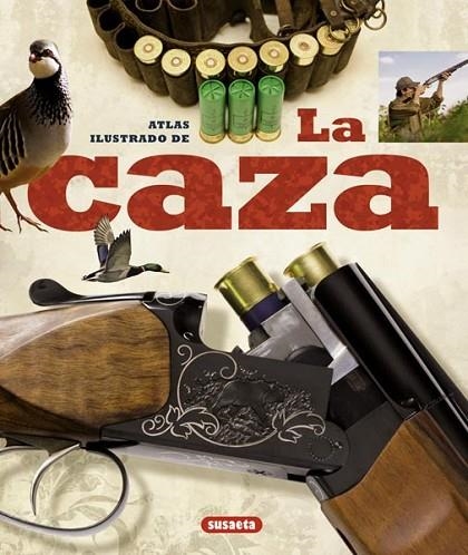 ATLAS ILUSTRADO DE LA CAZA | 9788430538591 | GEORGES CORTAY, JEAN-PIERRE DENUC, CLAUDE DESCHRYVER, PASCAL DURANTEL Y CLAUDE ROSSIGNOL | Llibreria L'Altell - Llibreria Online de Banyoles | Comprar llibres en català i castellà online - Llibreria de Girona