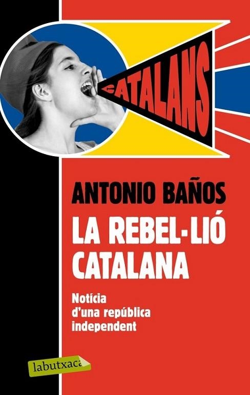 LA REBEL·LIÓ CATALANA. | 9788499306537 | ANTONIO BAÑOS | Llibreria L'Altell - Llibreria Online de Banyoles | Comprar llibres en català i castellà online - Llibreria de Girona