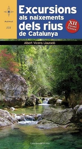 EXCURSIONS ALS NAIXEMENTS DELS RIUS DE CATALUNYA | 9788490340400 | VICENS LLAURADÓ, ALBERT | Llibreria L'Altell - Llibreria Online de Banyoles | Comprar llibres en català i castellà online - Llibreria de Girona