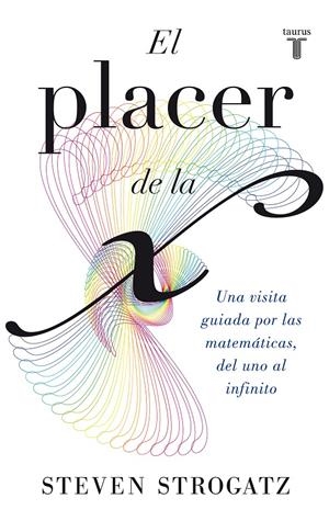 EL PLACER DE LA X | 9788430602148 | STROGATZ, STEVEN | Llibreria Online de Banyoles | Comprar llibres en català i castellà online