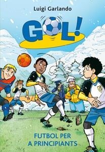 GOL 18. FUTBOL PER A PRINCIPIANTS | 9788424644628 | GARLANDO, LUIGI | Llibreria Online de Banyoles | Comprar llibres en català i castellà online