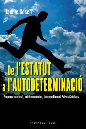 DE L'ESTATUT A L'AUTODETERMINACIÓ | 9788415711308 | BOSCH JAUME | Llibreria Online de Banyoles | Comprar llibres en català i castellà online