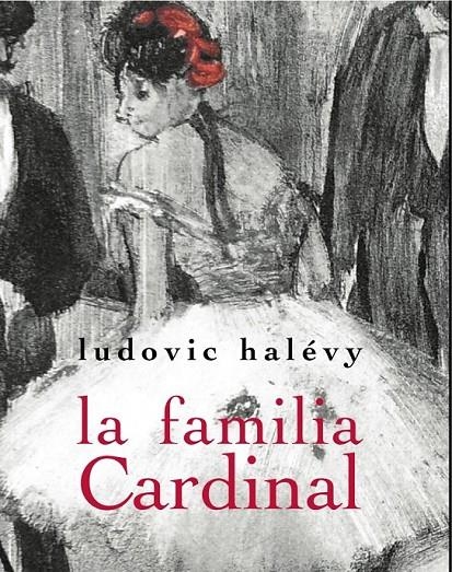 LA FAMILIA CARDINAL | 9788492607952 | HALÉVY, LUDOVIC | Llibreria L'Altell - Llibreria Online de Banyoles | Comprar llibres en català i castellà online - Llibreria de Girona