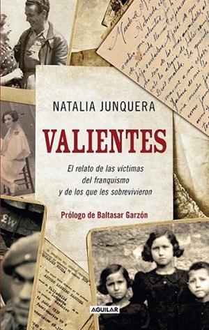 VALIENTES. EL RELATO DE LAS VÍCTIMAS DEL FRANQUISMO Y DE LOS QUE LES SOBREVIVIER | 9788403101470 | JUNQUERA AÑÓN, NATALIA | Llibreria L'Altell - Llibreria Online de Banyoles | Comprar llibres en català i castellà online - Llibreria de Girona