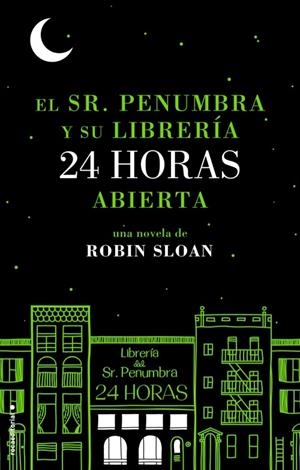 SR. PENUMBRA Y SU LIBRERÍA 24 HORAS ABIERTA, EL | 9788499185880 | SLOAN, ROBIN | Llibreria Online de Banyoles | Comprar llibres en català i castellà online