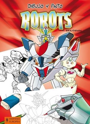 DIBUJO Y PINTO ROBOTS | 9788425520709 | BEAUDENON, THIERRY | Llibreria L'Altell - Llibreria Online de Banyoles | Comprar llibres en català i castellà online - Llibreria de Girona