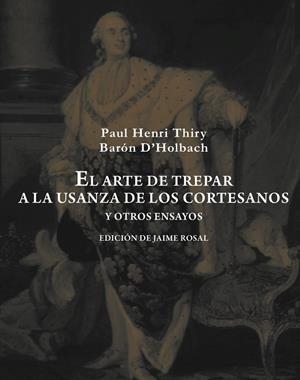 EL ARTE DE TREPAR A LA USANZA DE LOS CORTESANOS Y OTROS ENSAYOS | 9788492607976 | HOLBACH, PAUL HENRI DIETRICH, BARON D' | Llibreria L'Altell - Llibreria Online de Banyoles | Comprar llibres en català i castellà online - Llibreria de Girona