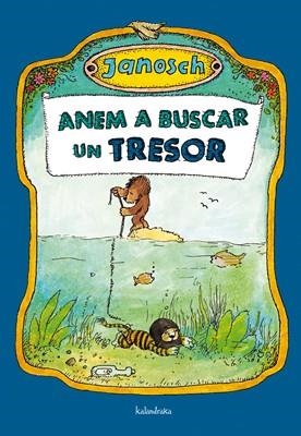 ANEM A BUSCAR UN TRESOR | 9788484648192 | JANOSCH | Llibreria L'Altell - Llibreria Online de Banyoles | Comprar llibres en català i castellà online - Llibreria de Girona