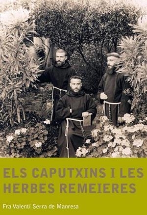 CAPUTXINS I LES HERBES REMEIERES, ELS | 9788499790701 | SERRA DE MANRESA, FRA VALENTÍ | Llibreria Online de Banyoles | Comprar llibres en català i castellà online