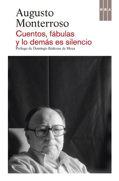 CUENTOS, FÁBULAS Y LO DEMÁS ES SILENCIO | 9788490065594 | MONTERROSO , AUGUSTO | Llibreria L'Altell - Llibreria Online de Banyoles | Comprar llibres en català i castellà online - Llibreria de Girona