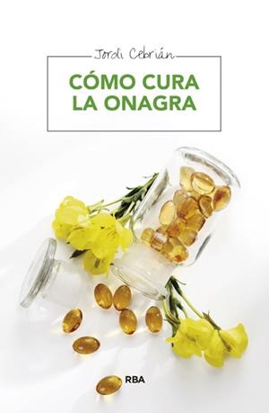 CÓMO CURA LA ONAGRA | 9788415541738 | CEBRIAN , JORDI | Llibreria L'Altell - Llibreria Online de Banyoles | Comprar llibres en català i castellà online - Llibreria de Girona
