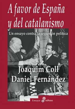 A FAVOR DE ESPAÑA Y DEL CATALANISMO | 9788435025980 | COLL, JOAQUIM/ FERNÁNDEZ, DANIEL | Llibreria Online de Banyoles | Comprar llibres en català i castellà online