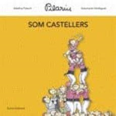 SOM CASTELLERS | 9788497664806 | PILARÍN BAYÉS/ADELINA PALACÍN/ASSUMPTA VERDAGUER I DODAS | Llibreria Online de Banyoles | Comprar llibres en català i castellà online
