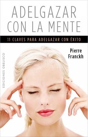 ADELGAZAR CON LA MENTE | 9788497779425 | FRANCKH, PIERRE | Llibreria L'Altell - Llibreria Online de Banyoles | Comprar llibres en català i castellà online - Llibreria de Girona