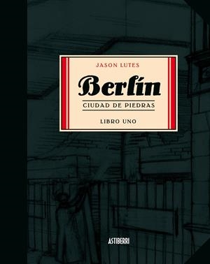 BERLIN CIUDAD DE PIEDRAS (LIBRO UNO) | 9788493538590 | LUTES, JASON | Llibreria L'Altell - Llibreria Online de Banyoles | Comprar llibres en català i castellà online - Llibreria de Girona