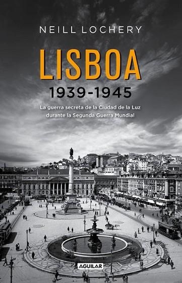 LISBOA 1939-1945 | 9788403012967 | LOCHERY, NEILL | Llibreria L'Altell - Llibreria Online de Banyoles | Comprar llibres en català i castellà online - Llibreria de Girona