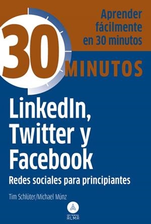 LINKEDIN, TWITTER Y FACEBOOK, REDES SOCIALES PRINCIPIANTES | 9788415618119 | SCHLÜTER, TIM / MÜNZ, MICHAEL  | Llibreria L'Altell - Llibreria Online de Banyoles | Comprar llibres en català i castellà online - Llibreria de Girona