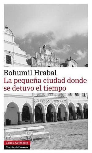 PEQUEÑA CIUDAD DONDE SE DETUVO EL TIEMPO, LA | 9788415472179 | HRABAL, BOHUMIL | Llibreria L'Altell - Llibreria Online de Banyoles | Comprar llibres en català i castellà online - Llibreria de Girona