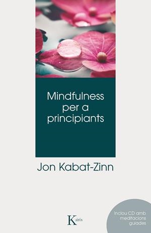 MINDFULNESS PER A PRINCIPIANTS | 9788499882406 | KABAT-ZINN, JON | Llibreria Online de Banyoles | Comprar llibres en català i castellà online