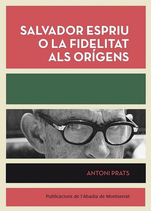 SALVADOR ESPRIU O LA FIDELITAT ALS ORIGENS | 9788498835953 | PRATS I GRÀCIA, ANTONI | Llibreria L'Altell - Llibreria Online de Banyoles | Comprar llibres en català i castellà online - Llibreria de Girona