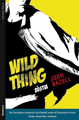 WILD THING (BÈSTIA) | 9788490261248 | BAZELL, JOSH | Llibreria L'Altell - Llibreria Online de Banyoles | Comprar llibres en català i castellà online - Llibreria de Girona