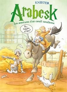 ARABESK 2. LES AVENTURES D'UN CAVALL CAVALLERESC | 9788424647476 | KNISTER | Llibreria Online de Banyoles | Comprar llibres en català i castellà online