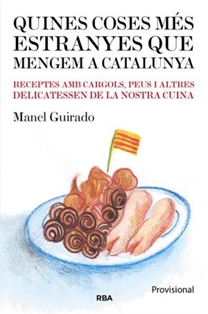 QUINES COSES MES EXTRANYES QUE MENGEM A CATALUNYA | 9788482643182 | GUIRADO CABEZAS, MANEL | Llibreria L'Altell - Llibreria Online de Banyoles | Comprar llibres en català i castellà online - Llibreria de Girona