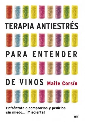 TERAPIA ANTIESTRÉS PARA ENTENDER DE VINOS | 9788427040052 | MAITE CORSÍN | Llibreria L'Altell - Llibreria Online de Banyoles | Comprar llibres en català i castellà online - Llibreria de Girona