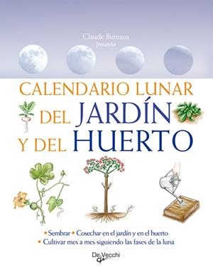 CALENDARIO LUNAR DEL JARDIN Y DEL HUERTO | 9788431550370 | BUREAUX, CLAUDE | Llibreria L'Altell - Llibreria Online de Banyoles | Comprar llibres en català i castellà online - Llibreria de Girona