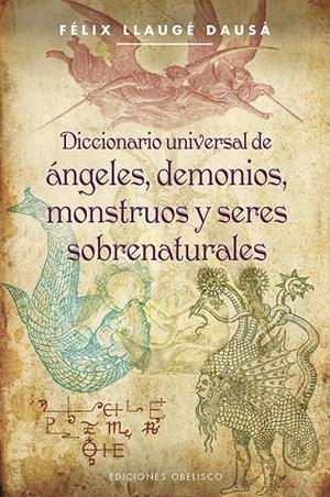 DICCIONARIO UNIVERSAL DE ÁNGELES, DEMONIOS, MONSTRUOS Y SERES SOBRENATURALES | 9788497779418 | LLAUGÉ DAUSÁ, FELIX | Llibreria L'Altell - Llibreria Online de Banyoles | Comprar llibres en català i castellà online - Llibreria de Girona