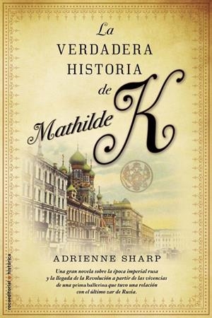 VERDADERA HISTORIA DE MATHILDE K, LA | 9788499182186 | SHARP, ADRIENN | Llibreria Online de Banyoles | Comprar llibres en català i castellà online