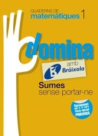 QUADERNS DOMINA MATEMÀTIQUES 1 SUMES SENSE PORTAR-NE | 9788499061719 | SOUSA MARTÍN, ISMAEL/RECLUSA GLUCK, FERNANDO/NAGORE RUIZ, ÁNGEL/GAMEN RUIZ, RAFAEL | Llibreria L'Altell - Llibreria Online de Banyoles | Comprar llibres en català i castellà online - Llibreria de Girona