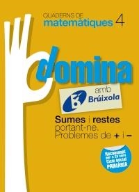 QUADERNS DOMINA MATEMÀTIQUES 4 SUMES I RESTES PORTANT-NE. PROBLEMES DE + I - | 9788499061726 | SOUSA MARTÍN, ISMAEL/RECLUSA GLUCK, FERNANDO/NAGORE RUIZ, ÁNGEL/GAMEN RUIZ, RAFAEL | Llibreria L'Altell - Llibreria Online de Banyoles | Comprar llibres en català i castellà online - Llibreria de Girona