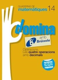 QUADERNS DOMINA MATEMÀTIQUES 14 OPERACIONS. LES QUATRE OPERACIONS AMB DECIMALS | 9788499061849 | SOUSA MARTÍN, ISMAEL/RECLUSA GLUCK, FERNANDO/NAGORE RUIZ, ÁNGEL/GAMEN RUIZ, RAFAEL | Llibreria L'Altell - Llibreria Online de Banyoles | Comprar llibres en català i castellà online - Llibreria de Girona