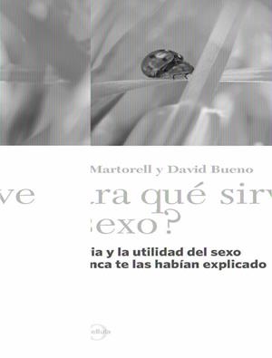 PARA QUE SIRVE EL SEXO? | 9788447537020 | MARTORELL, EDUARD | Llibreria L'Altell - Llibreria Online de Banyoles | Comprar llibres en català i castellà online - Llibreria de Girona