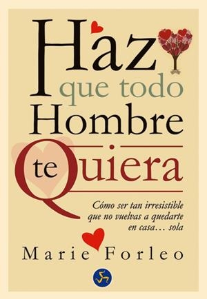 HAZ QUE TODO HOMBRE TE QUIERA | 9788495973962 | FORLEO, MARIE | Llibreria Online de Banyoles | Comprar llibres en català i castellà online