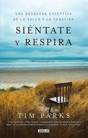 SIENTATE Y RESPIRA | 9788403013636 | PARKS TIM | Llibreria L'Altell - Llibreria Online de Banyoles | Comprar llibres en català i castellà online - Llibreria de Girona
