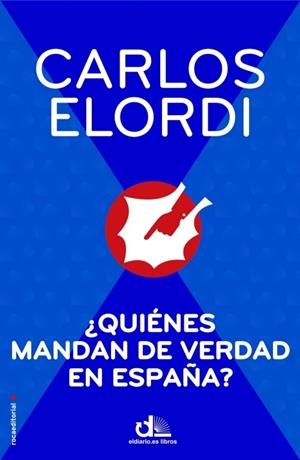 QUIENES MANDAN DE VERDAD EN ESPAÑA? | 9788499186474 | ELORDI, CARLOS | Llibreria Online de Banyoles | Comprar llibres en català i castellà online