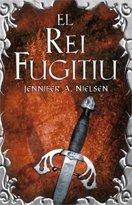 REI FUGITIU, EL | 9788424645830 | NIELSEN, JENNIFER A | Llibreria Online de Banyoles | Comprar llibres en català i castellà online