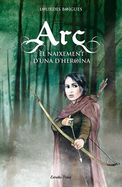 ARC. EL NAIXEMENT D'UNA HEROÏNA | 9788415790099 | BOÏGUES, LOURDES | Llibreria L'Altell - Llibreria Online de Banyoles | Comprar llibres en català i castellà online - Llibreria de Girona